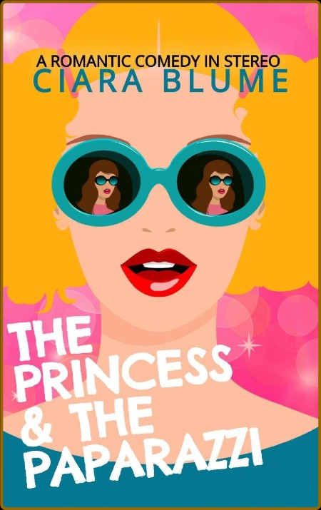 The Princess and the Paparazzi: A modern fairytale retelling of The Prince and the...
