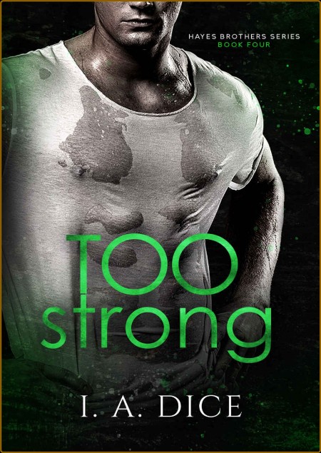 Too Strong: Hayes Brothers Book 4 8a325b4ab16ec9e396f41ca0eb1ebc52