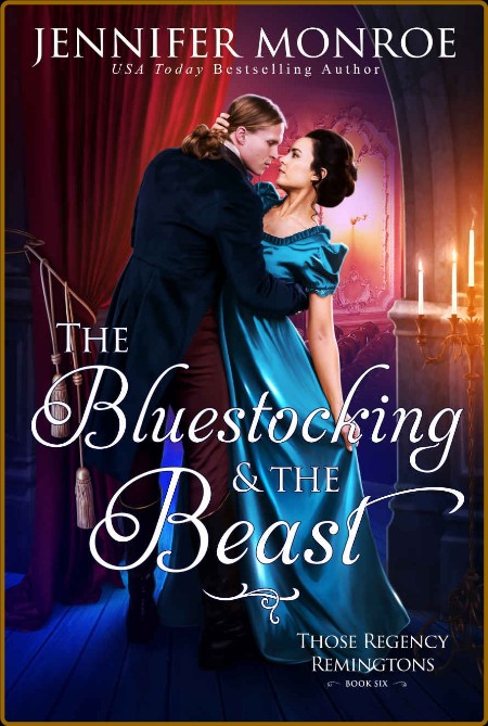 The Bluestocking and the Beast: Those Regency Remingtons Book Six