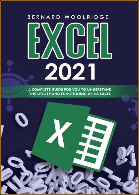 Excel 2021: A complete guide for You to understand the utility and functioning of ...
