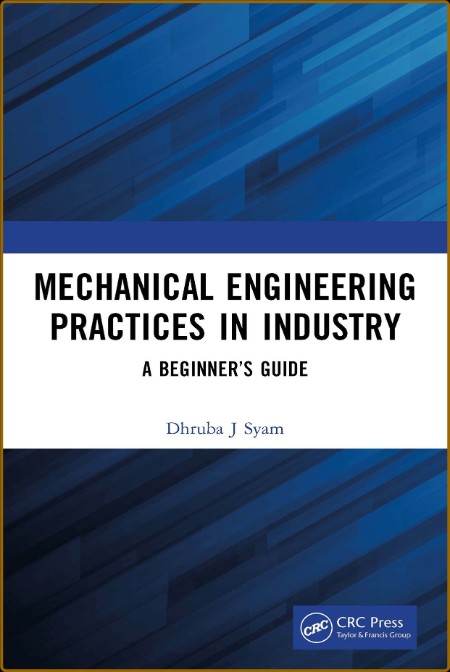 Mechanical Engineering Practices in Industry: A Beginner's Guide 36b3fd21db4016019f9b07aebed339cc