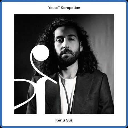 Yessaï Karapetian - Ker U Sus (2023) [24Bit-88 2kHz] FLAC