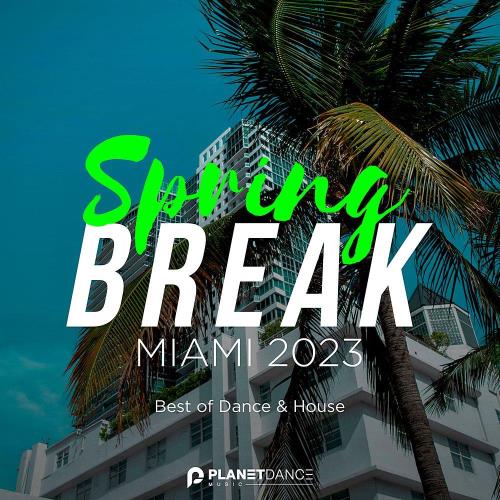Spring Break Miami 2023: Best Of Dance & House (2023)