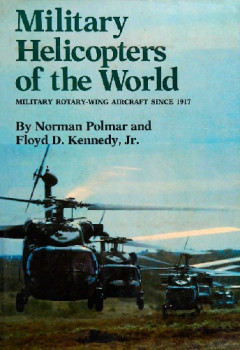 Military Helicopters of the World: Military Rotary-Wing Aircraft Since 1917