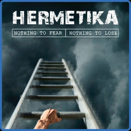 Hermetika - 2023 - Nothing to Fear Nothing to Lose (FLAC)