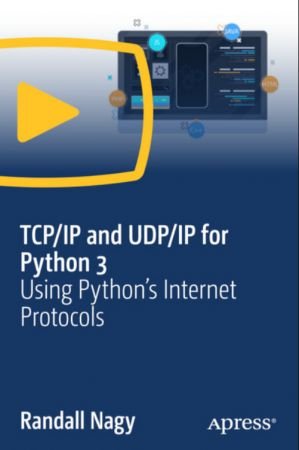 TCP/IP and UDP/IP for Python 3 Using Python’s Internet Protocols