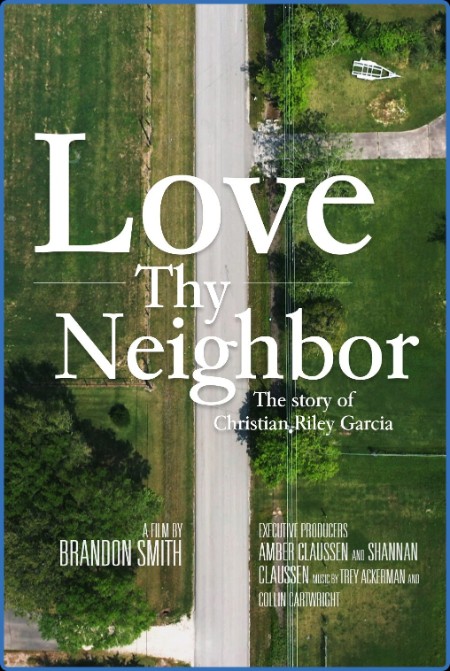 Love Thy Neighbor - The STory Of Christian Riley Garcia (2021) 1080p WEBRip x264 A...