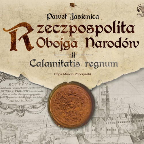 Paweł Jasienica - Rzeczpospolita Obojga Narodów (tom 2) Calamitatis regnum