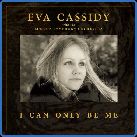 Eva Cassidy - I Can Only Be Me  (Orchestral) (2023)