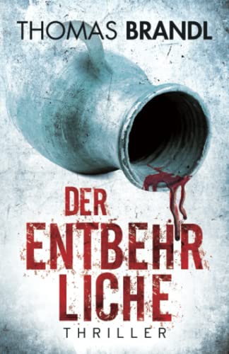 Cover: Thomas Brandl  -  Der Entbehrliche: Thriller