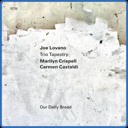 Joe Lovano, Marilyn Crispell, Carmen Castaldi - Our Daily Bread (2023)