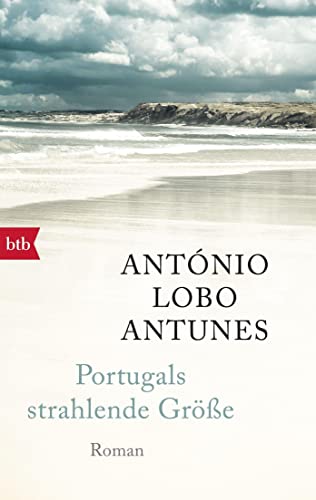 Antonio Lobo Antunes  -  Portugals strahlende Gr&ouml;&szlig;e