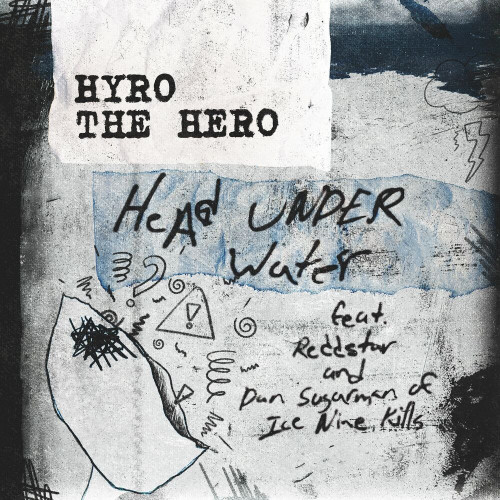 Hyro The Hero - Head Under Water (feat. Reddstar & Dan Sugarman of Ice Nine Kills) (Single) (2023)