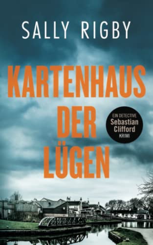 Sally Rigby  -  Kartenhaus der L&uuml;gen. Ein Midlands - Krimi (Detective Sebastian Clifford Band 1)