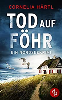 H&auml;rtl, Cornelia  -  Tod auf F&ouml;hr  -  Ein Nordseekrimi