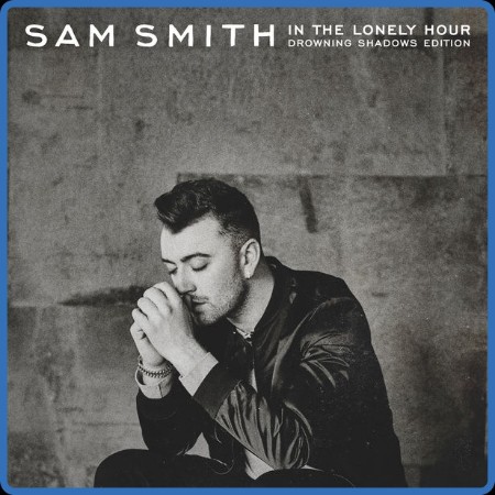 Sam Smith - In The Lonely Hour (Drowning Shadows Edition) (2023) FLAC