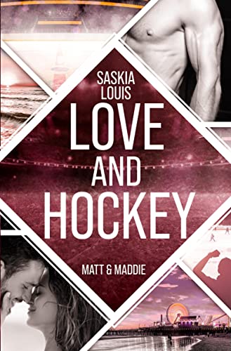 Saskia Louis  -  Love and Hockey: Matt & Maddie