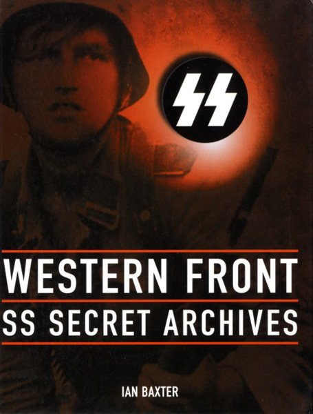 Западный фронт: СС Секретные архивы / Western Front: The SS Secret Archives / Ian Baxter (PDF)
