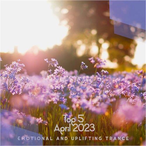 Top 5 April Emotional And Uplifting Trance 2023 (2023)