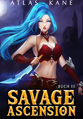 Atlas Kane  -  Savage Ascension: Wilder Aufstieg: Buch Iii