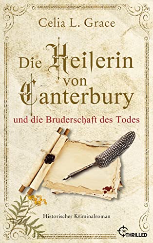 Celia L. Grace  -  Die Heilerin von Canterbury und die Bruderschaft des Todes