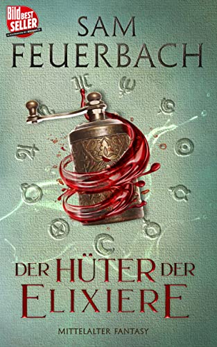 Sam Feuerbach  -  Der H&uuml;ter der Elixiere: Die Alchemisten Saga Iii (3_3)