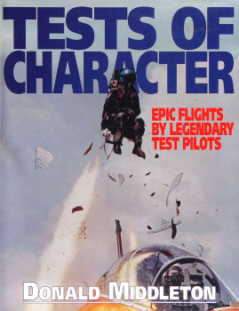 Tests of Character: Epic Flights by Legendary Test Pilots