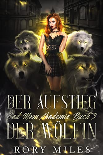 Rory Miles  -  Der Aufstieg der W&ouml;lfin