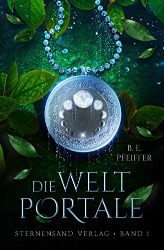 B. E. Pfeiffer  -  Die Weltportale (Band 1)