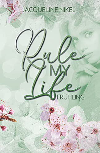 Jacqueline Nikel  -  Rule my Life: Fr&uuml;hling