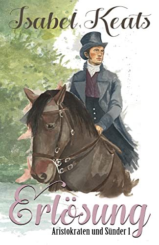 Isabel Keats  -  Erl&ouml;sung: Die Liebe rettet einen lasterhaften Marquess