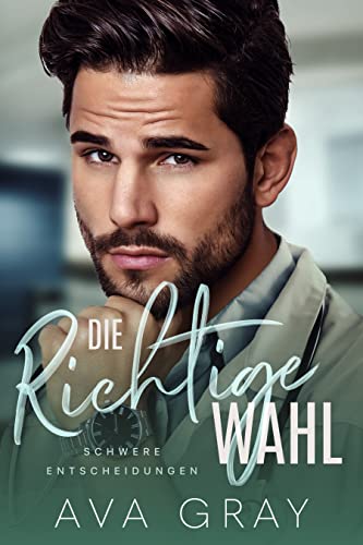 Ava Gray  -  Die richtige Wahl: Schwere Entscheidungen