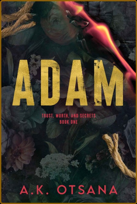 Adam (Trust, Worth and Secrets Book 1) 6eea34910e0adf5233e0b122dca53905