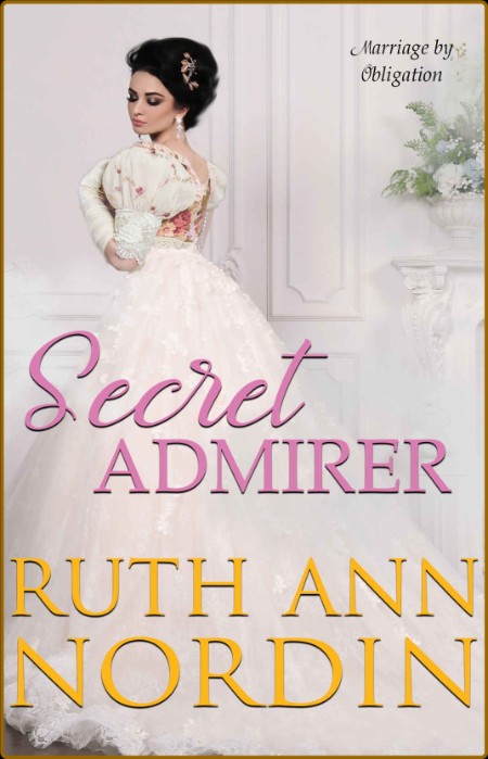 Secret Admirer (Marriage by Obligation Book 1) 598acb94153dc7601bf253b6665c631c