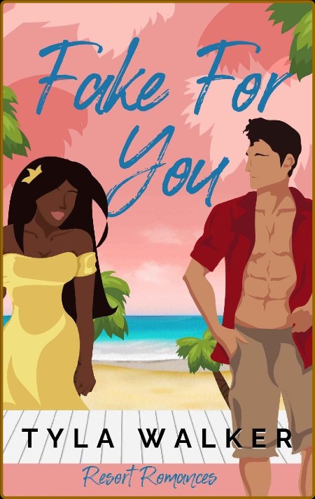 Fake For You: A BWWM Romance (Resort Romances Book 4)