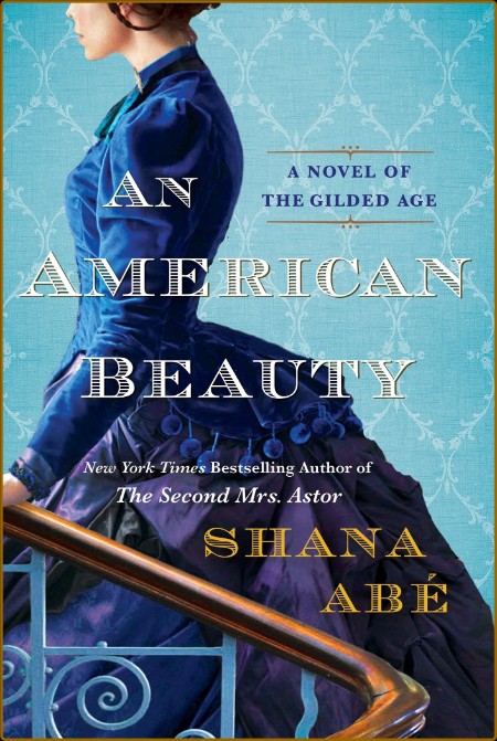 An American Beauty: A Novel of the Gilded Age Inspired by the True Story of Arabel... Dd9fb135b72a630b9d730a06eb4bc741