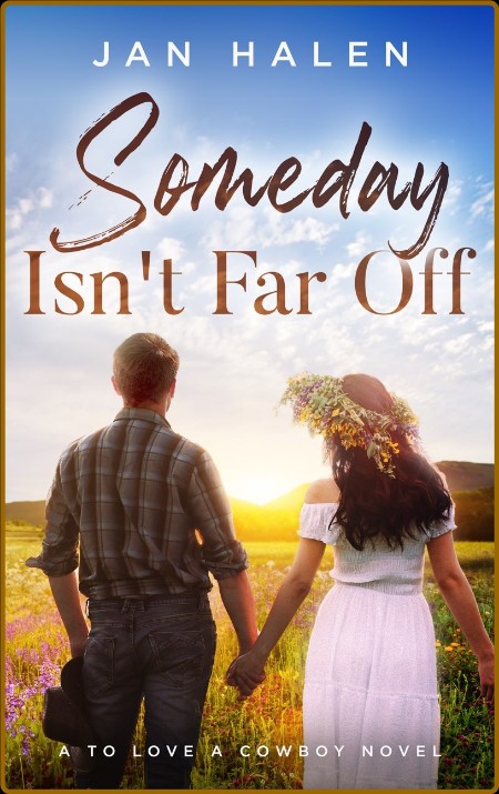 Someday Isn't Far Off (To Love a Cowboy Book 1) 0c99ec32cbee05a5d98d0bbc2d5f7560