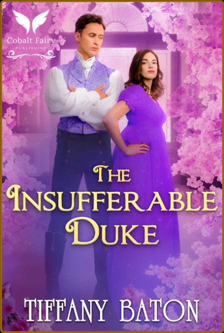 The Insufferable Duke: A Historical Regency Romance Novel D9e9a59228f768d6053f2d2cfff79280