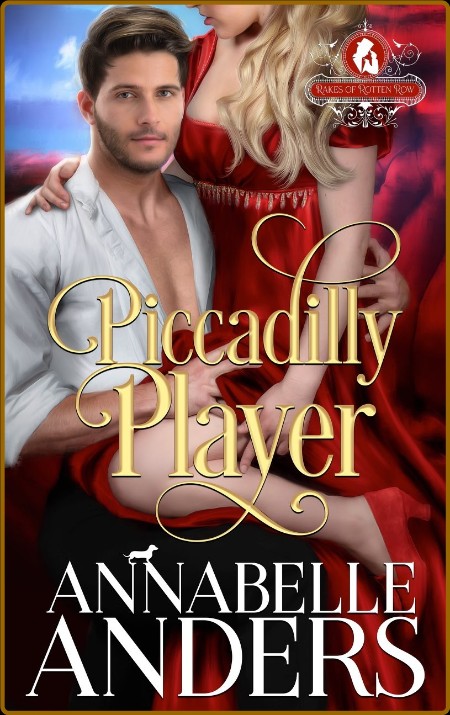 Piccadilly Player (The Rakes of Rotten Row Book 2) F3a0a710bd37e2e7a6ec42d9521616bd