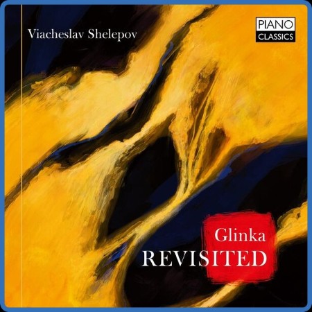 Viacheslav Shelepov - Glinka Piano Music (2023) [24Bit-88 2kHz] FLAC