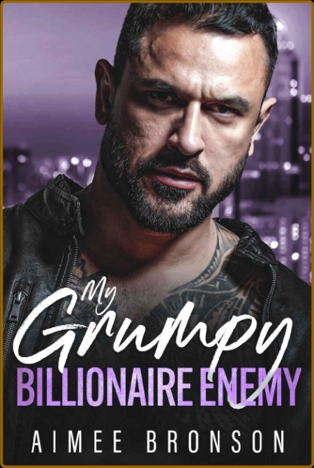 My Grumpy Billionaire Enemy: An Opposites Attract Forced Proximity Romance (Grumpy... 6f1af1c8c855e965bd5b7a30e4acb4ee