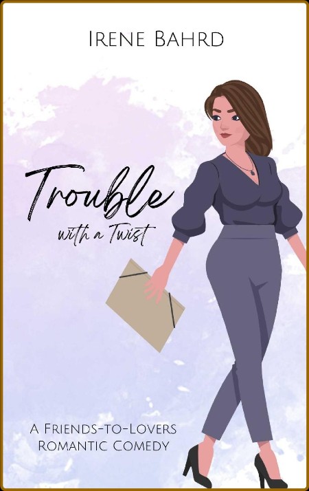 Trouble with a Twist: A Friends-to-Lovers Romantic Comedy (Top Shelf Romances Book 4) A9bb737f5670f3b42819ba20987dddef