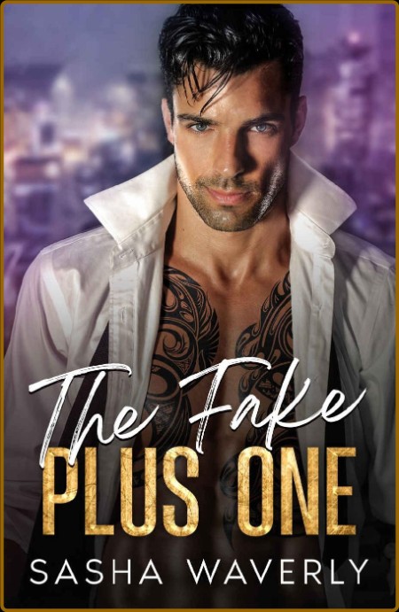 The Fake Plus One: A Billionaire Enemies to Lovers Romance