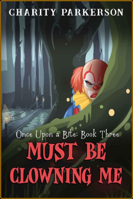 Must be Clowning Me (Once Upon a Bite Book 3)