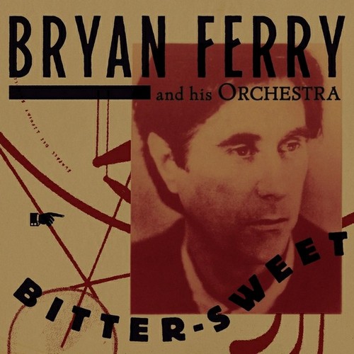 Bryan Ferry and His Orchestra - Bitter-Sweet (2018, WEB Release, Lossless)