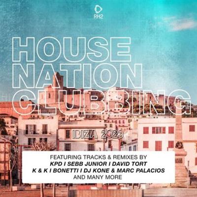 Various Artists - House Nation Clubbing - Ibiza 2023  (2023)