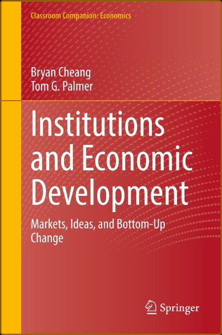 Institutions and Economic Development: Markets, Ideas, and Bottom-Up Change (Class...