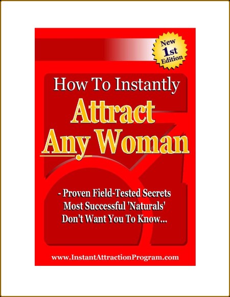 How to Instantly Attract Any Women
