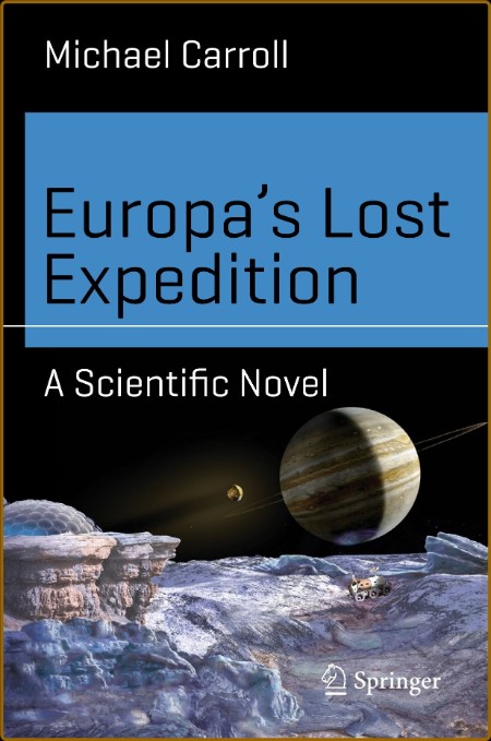 Europa's Lost Expedition: A Scientific Novel (Science and Fiction) 1b87cb437f79604c624bfdc1d76e6fbc