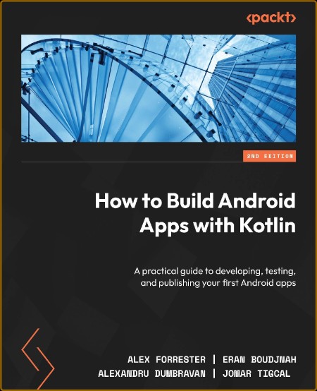 How to Build Android Apps with Kotlin: A hands-on guide to developing, testing, an...